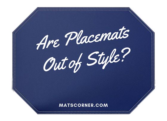 Are Placemats Out of Style