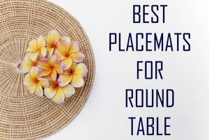 Best Placemats for Round Table