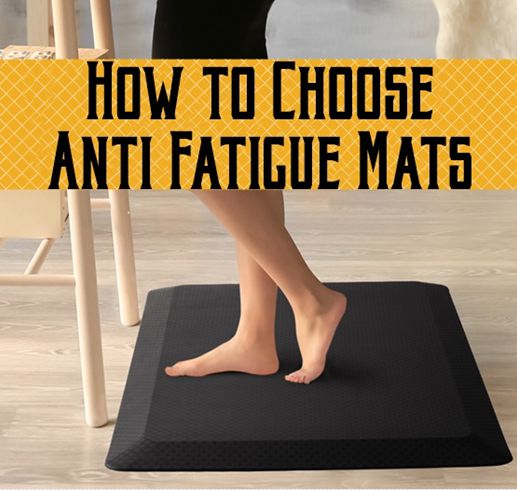 How to Choose Anti Fatigue Mats for Kitchen