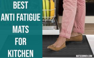 The Best Anti Fatigue Mats for Kitchen Standing All Day
