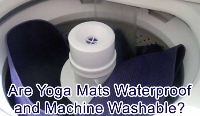 Are Yoga Mats Waterproof and Machine Washable