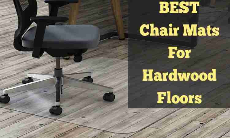 10 Best Chair Mats to Protect Hardwood Floors Reviews