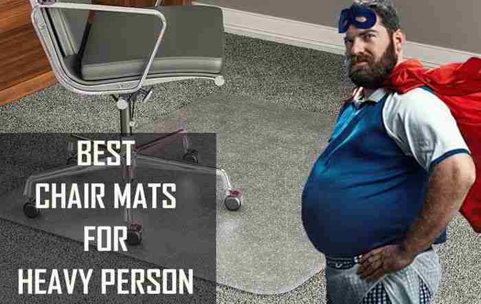 Best Chair Mats for Heavy Person [Reviews]