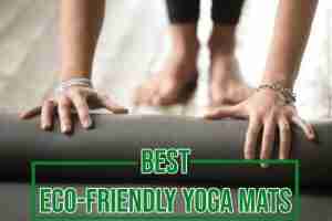 10 Best Eco-Friendly Yoga Mats 2020 | Latex, BPA, Toxic-Free Mats